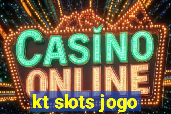 kt slots jogo